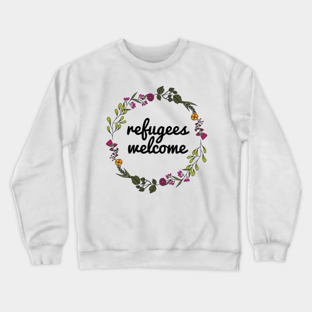 Refugees Welcome - Floral Crewneck Sweatshirt by JustSomeThings